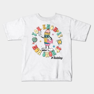 Groovy You Know It Now Show It Testing Day  Kids Funny Kids T-Shirt